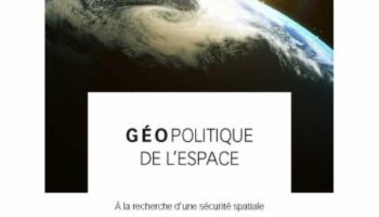« Géopolitique de l’espace » : les contours d’une sécurité collective