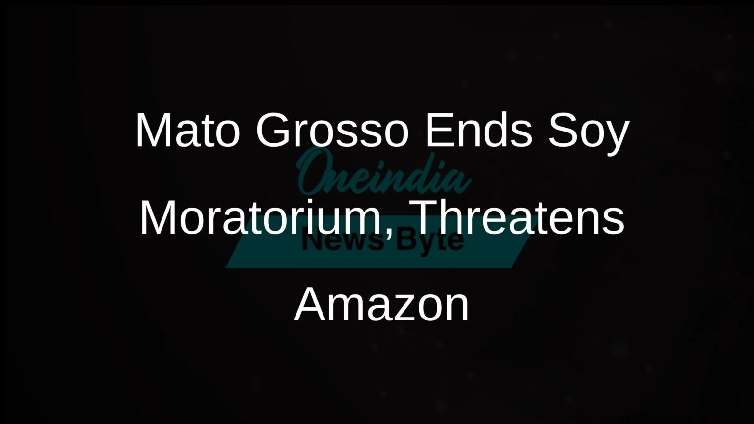 Brazil Suspends Amazon Soy Moratorium, Raising Alarms Over Escalating Deforestation
